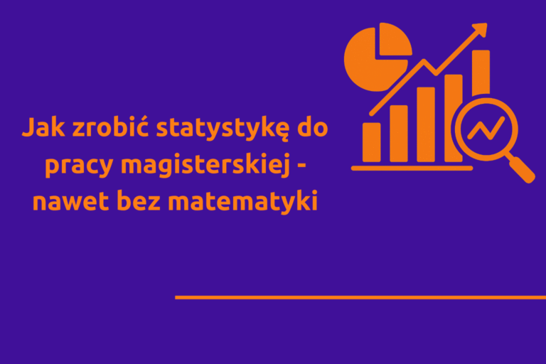 Jak zrobić statystykę do pracy magisterskiej - nawet bez matematyki