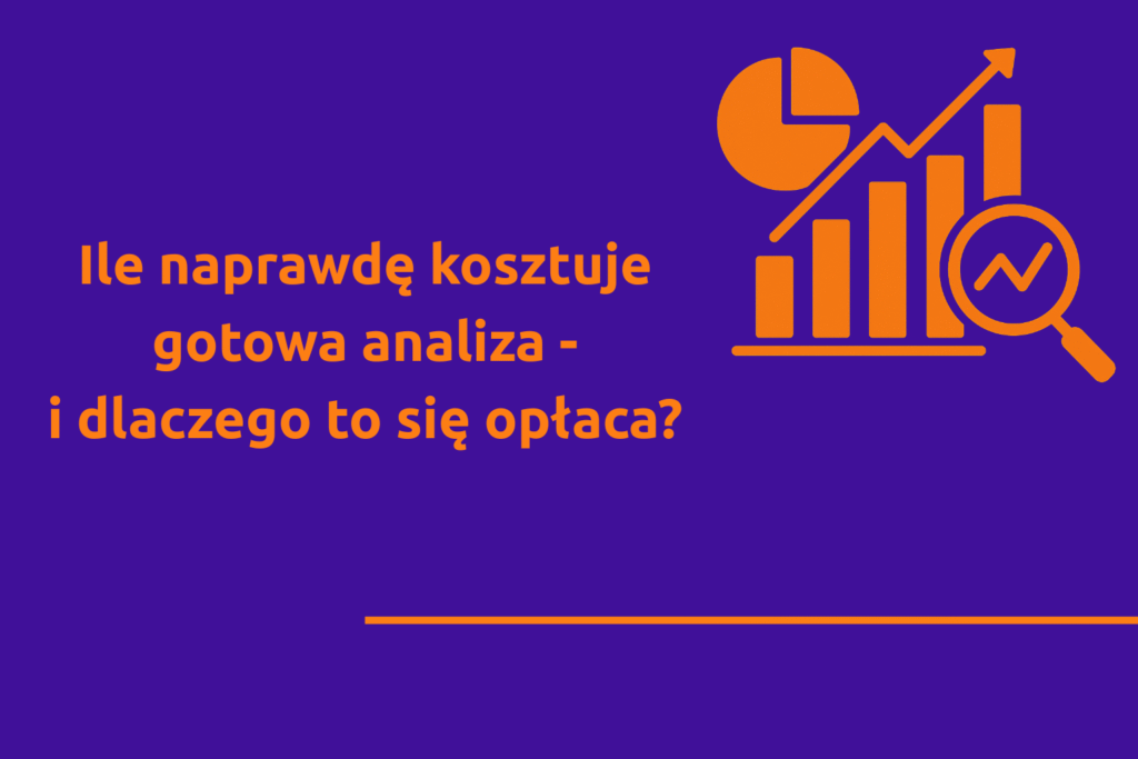 Ile naprawdę kosztuje gotowa analiza