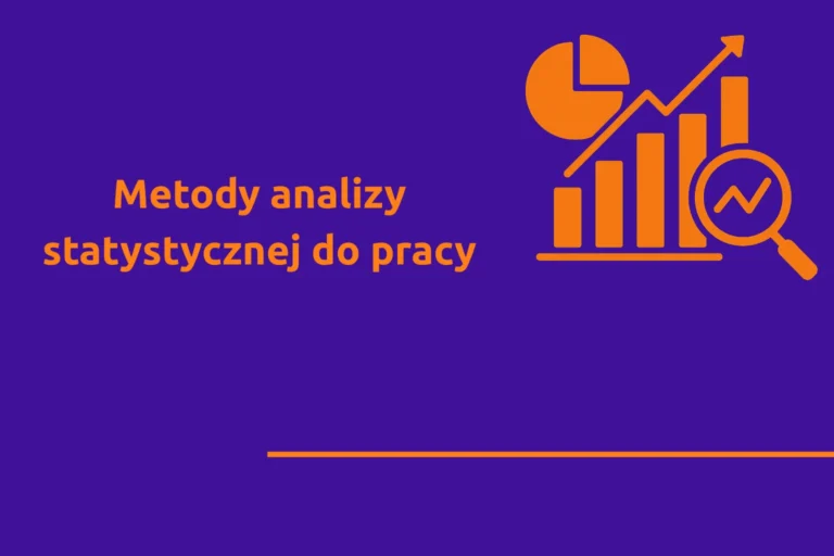 Metody analizy statystycznej do pracy – jak napisać tę sekcję w metodologii